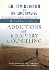 Quick Reference Guide to Addictions and Recovery Counseling -  40 Topics, Spiritual Insights, And Easy-To-Use Action Steps